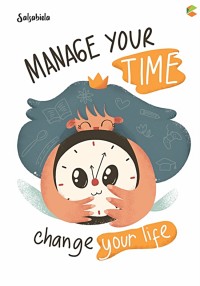 Manage Your Time - Change Your Life