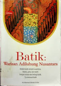Image of Batik : Warisan Adiluhung Nusantara