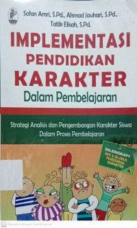 Image of Implementasi Pendidikan Karakter Dalam Pembelajaran : Strategi Analisis dan Pengembangan Karakter Siswa Dalam Proses Pembelajaran